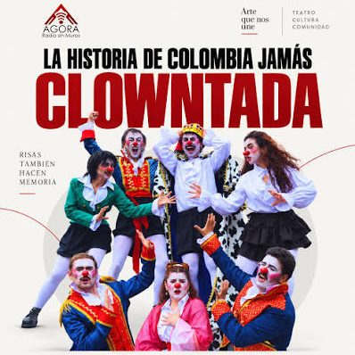 Elenco de La Historia de Colombia Jamás Clowntada de Átomos Teatro